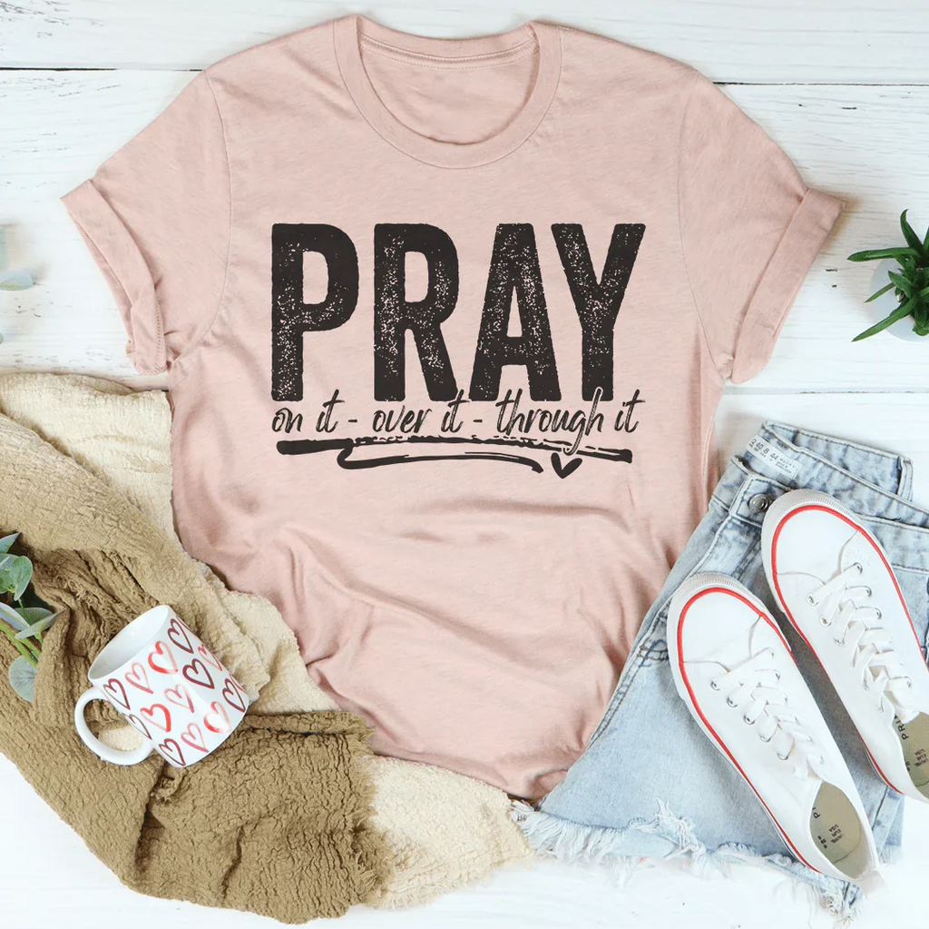 Pray On It Over It Through IT Tee product image 2