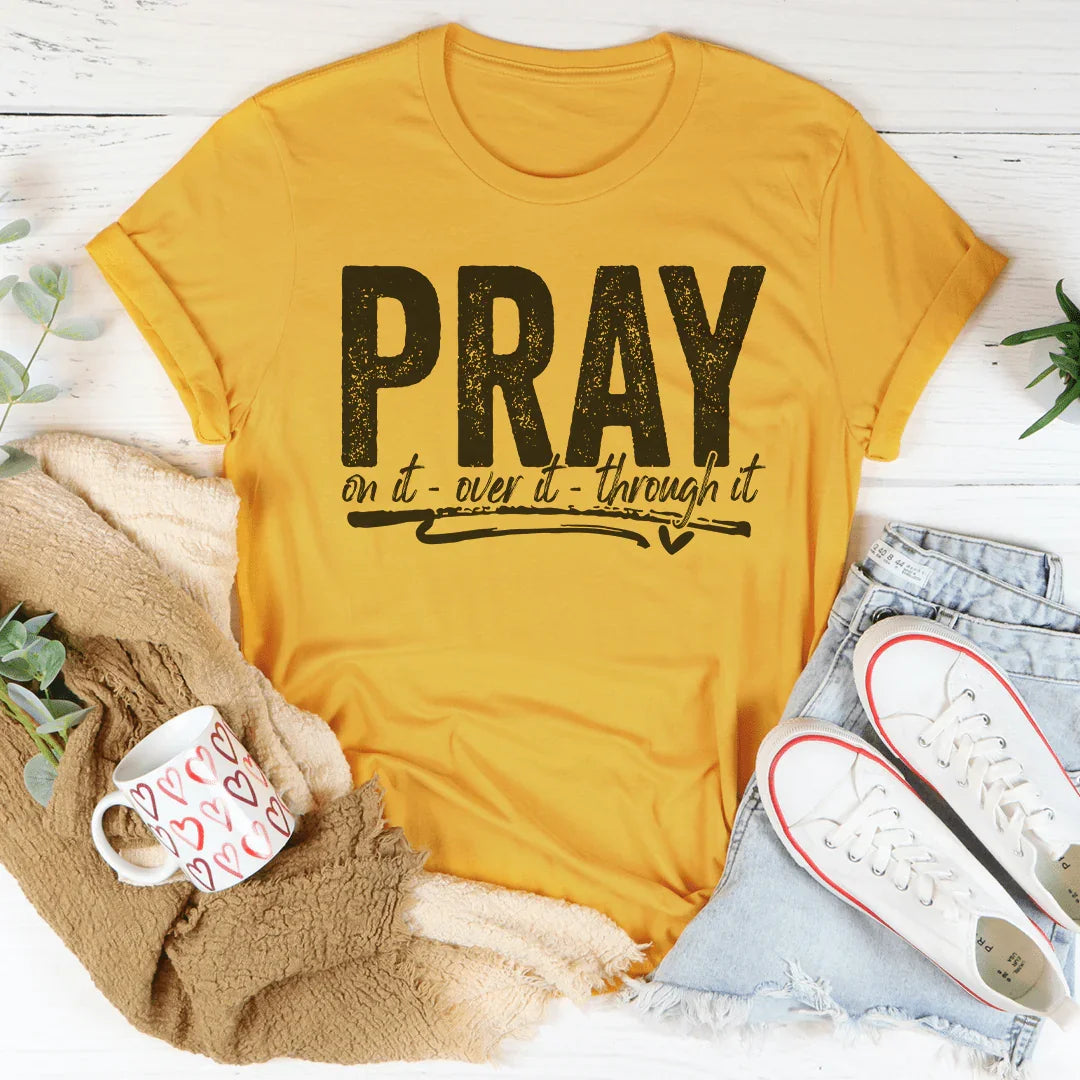 Pray On It Over It Through IT Tee product image 4