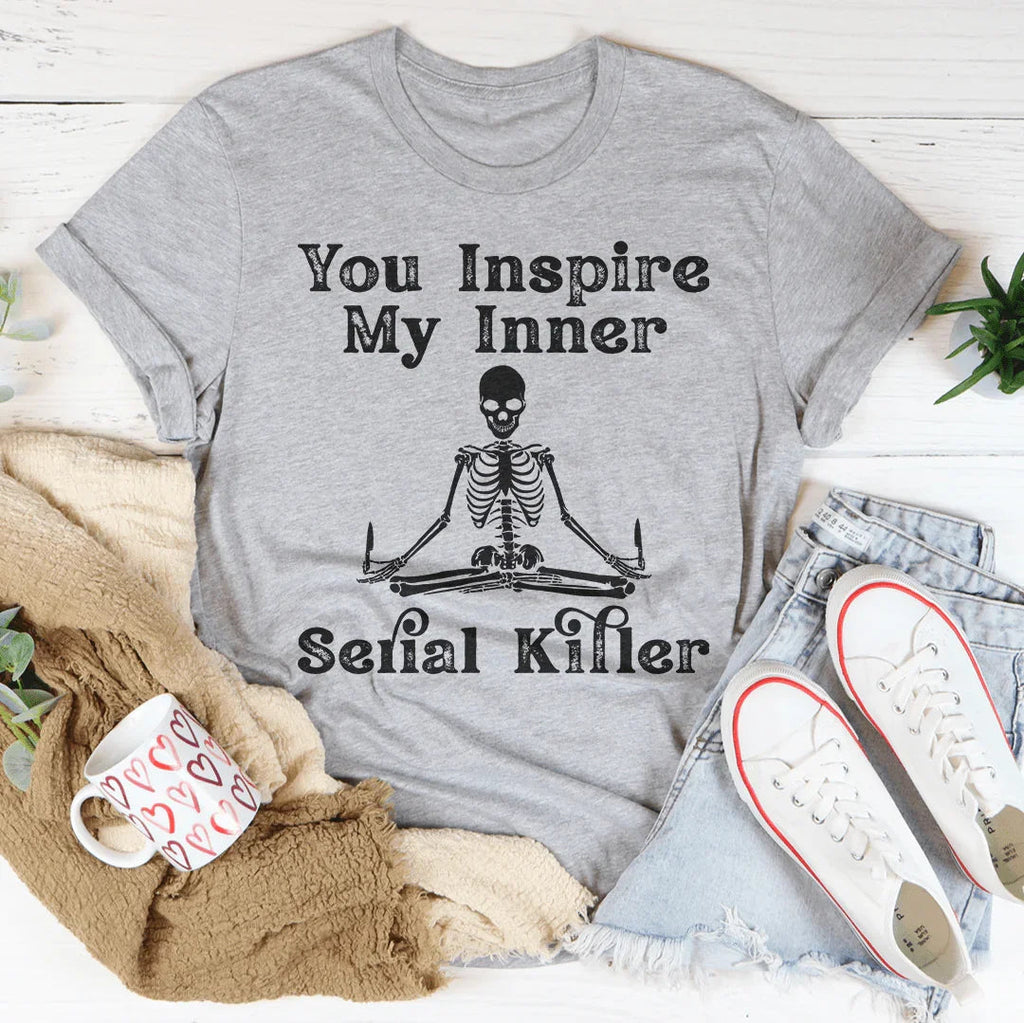 You Inspire My Inner Serial Killer Tee product image 2