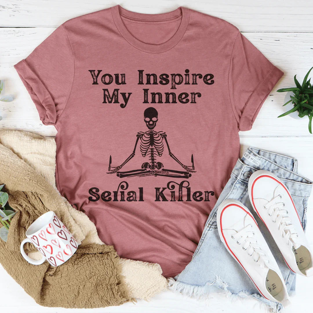 You Inspire My Inner Serial Killer Tee product image 3