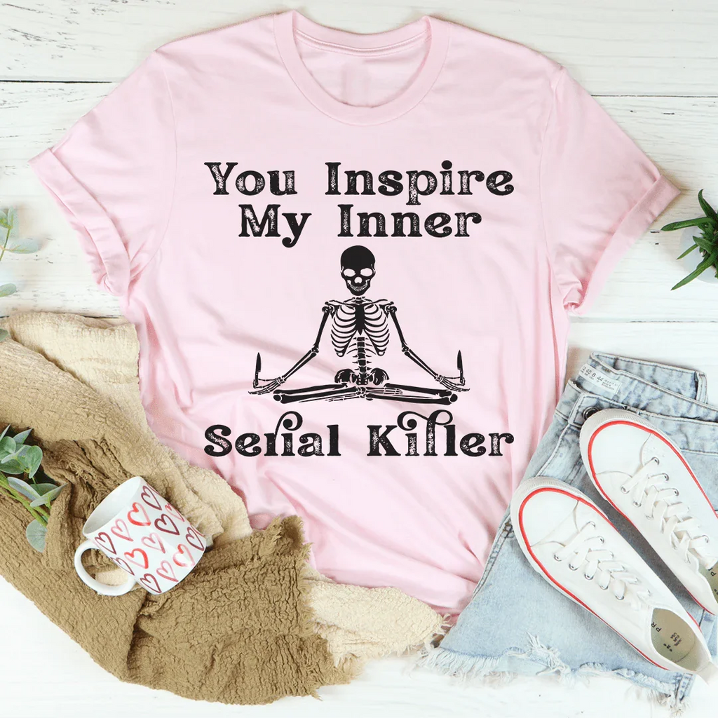 You Inspire My Inner Serial Killer Tee product image 4